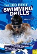 The 100 Best Swimming Drills di Blythe Lucero edito da MEYER & MEYER SPORT