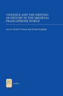 Violence and the Writing of History in the Medieval Francophone World di Noah D. Guynn edito da D. S. Brewer