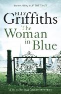 The Woman in Blue di Elly Griffiths edito da Quercus Publishing Plc