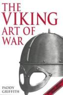 The Viking Art Of War di Paddy Griffith edito da Greenhill Books