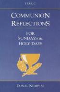 Communion Reflections Year C di Donal Neary edito da VERITAS