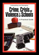 Anticipating and Managing Crime, Crisis, and Violence in Our Schools: A Practical Guide di Jo Campbell edito da CAMBRIA PR