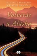 Volverás a Alaska / The Great Alone di Kristin Hannah edito da SUMA