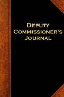 Deputy Commissioner's Journal: (Notebook, Diary, Blank Book) di Distinctive Journals edito da Createspace Independent Publishing Platform