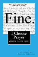 I Choose Prayer: When Grief Hits di Carolyn Caballero edito da Createspace Independent Publishing Platform