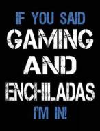 If You Said Gaming and Enchiladas I'm in: Sketch Books for Kids - 8.5 X 11 di Dartan Creations edito da Createspace Independent Publishing Platform