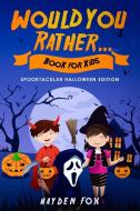 Would You Rather Book for Kids di Hayden Fox edito da Hayden Fox