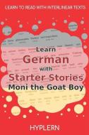 Learn German with Starter Stories Moni the Goat Boy: Interlinear German to English di Johanna Spyri edito da LIGHTNING SOURCE INC