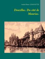 Douzillac. Du côté de Mauriac. di André-Pierre Chavatte edito da Books on Demand