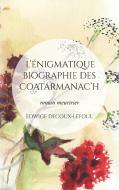 L'énigmatique biographie des Coatarmanac'h di Edwige Decoux-Lefoul edito da Books on Demand