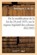 Observations Sur Le Projet de Loi Tendant Modifier Les Articles 2 Et 3 de la Loi Du 24 Avril 1833 di Beauregard-C edito da Hachette Livre - BNF