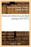Essais Et Controverses de Droit Pratique di Bouniceau-Gesmon-P edito da Hachette Livre - BNF
