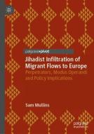 Jihadist Infiltration of Migrant Flows to Europe di Sam Mullins edito da Springer-Verlag GmbH
