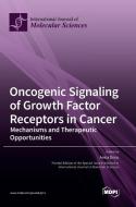 Oncogenic Signaling of Growth Factor Receptors in Cancer edito da MDPI AG
