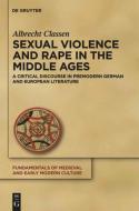 Sexual Violence and Rape in the Middle Ages di Albrecht Classen edito da Gruyter, Walter de GmbH