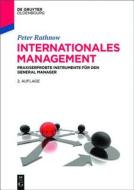 Internationales Management: Praxiserprobte Instrumente Fur Den General Manager di Peter Rathnow edito da de Gruyter Oldenbourg