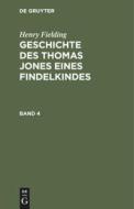 Geschichte des Thomas Jones eines Findelkindes, Band 4 di Henry Fielding edito da De Gruyter