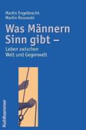 Was Männern Sinn gibt di Martin Engelbrecht, Martin Rosowski edito da Kohlhammer W.