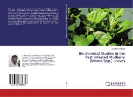 Biochemical Studies in the Pest Infested Mulberry (Morus Spp.) Leaves di Mahadeva Ankaiah edito da LAP Lambert Academic Publishing