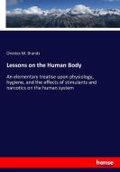 Lessons on the Human Body di Orestes M. Brands edito da hansebooks