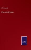 A New Latin Grammar di M. D. Kavanagh edito da Salzwasser-Verlag