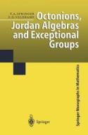 Octonions, Jordan Algebras and Exceptional Groups di Tonny A. Springer, Ferdinand D. Veldkamp edito da Springer-Verlag GmbH