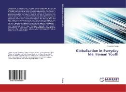 Globalization in Everyday life: Iranian Youth di Nourollah Pasha edito da LAP Lambert Academic Publishing