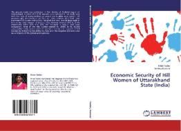 Economic Security of Hill Women of Uttarakhand State (India) di Kiran Yadav, Neelma Kunwar edito da LAP Lambert Academic Publishing