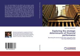 Exploring the strategic determinants of financial performance di Alexandros Papalexandris edito da LAP Lambert Academic Publishing