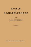 Kohle und Kohlen-Ersatz di -Ing. G. W. Egerer edito da Vieweg+Teubner Verlag
