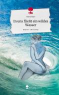 In uns fließt ein wildes Wasser. Life is a Story - story.one di Irene Dors edito da story.one publishing