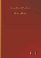 Heart of Man di George Edward Woodberry edito da Outlook Verlag