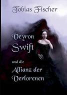 Veyron Swift Und Die Allianz Der Verlorenen di Tobias Fischer edito da Books On Demand