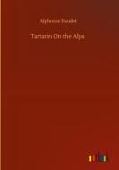 Tartarin On the Alps di Alphonse Daudet edito da Outlook Verlag