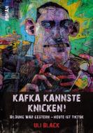 Kafka kannste knicken! di Uli Black edito da Books on Demand