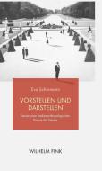 Vorstellen und Darstellen di Eva Schürmann edito da Fink Wilhelm GmbH + Co.KG