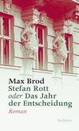 Stefan Rott oder Das Jahr der Entscheidung di Max Brod edito da Wallstein Verlag GmbH