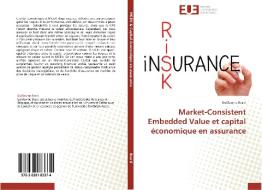 Market-Consistent Embedded Value et capital économique en assurance di Guillaume Brard edito da Editions universitaires europeennes EUE