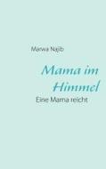 Mama Im Himmel di Marwa Najib edito da Books On Demand