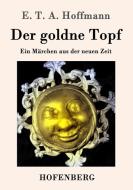 Der goldne Topf di E. T. A. Hoffmann edito da Hofenberg