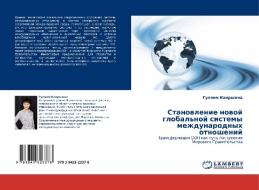 Stanovlenie Novoy Global'noy Sistemy Mezhdunarodnykh Otnosheniy di Kairshina Gulyaim edito da Lap Lambert Academic Publishing