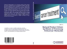 Natural Product Driven Synthesis of Promising Anticancer Molecules di Bilal Bhat edito da LAP Lambert Academic Publishing