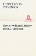 Plays of William E. Henley and R.L. Stevenson di Robert Louis Stevenson edito da TREDITION CLASSICS