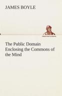 The Public Domain Enclosing the Commons of the Mind di James Boyle edito da Tredition Classics