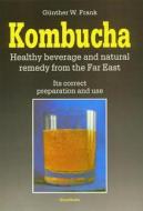 Kombucha - Healthy beverage and natural remedy di Günther W Frank edito da Ennsthaler GmbH + Co. Kg