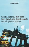Mit dem Taxi durch die Gesellschaft di Armin Nassehi edito da Murmann Publishers