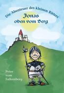 Die Abenteuer des kleinen Ritters Jonas oben vom Berg di Peter vom Falkenberg edito da Bergischer Verlag