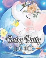 Baby's Daily Log Book di Siena Marcks edito da GoPublish