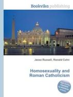 Homosexuality And Roman Catholicism edito da Book On Demand Ltd.