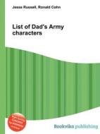 List Of Dad\'s Army Characters edito da Book On Demand Ltd.